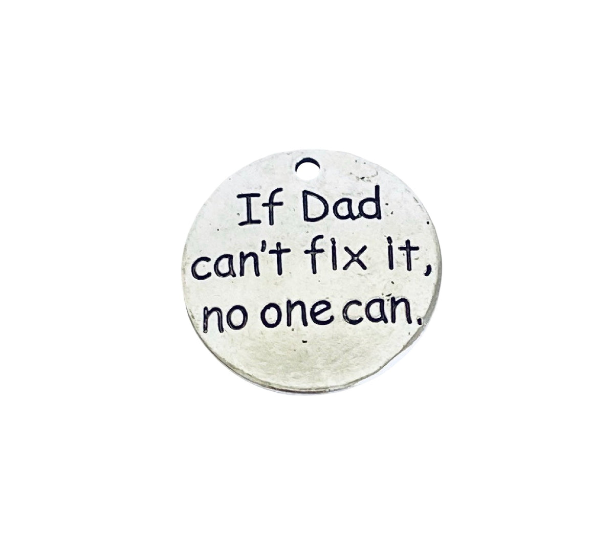 Base Metal “If Dad can't fix it, no one can” Charm