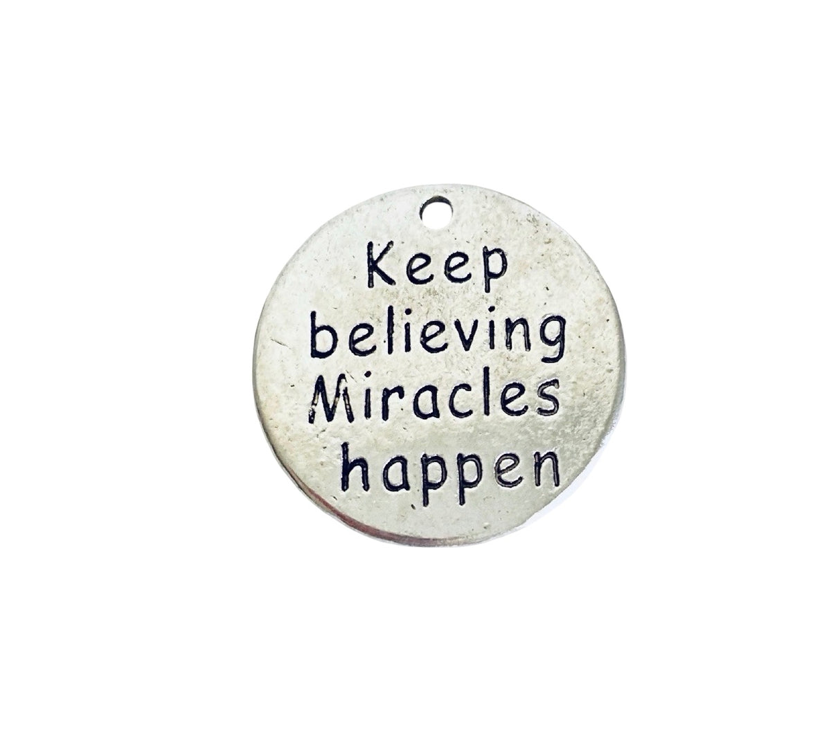 Base Metal “Keep believing miracles happen” Charm