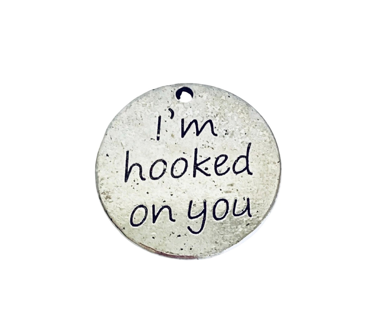 Base Metal “I am hooked on you” Charm