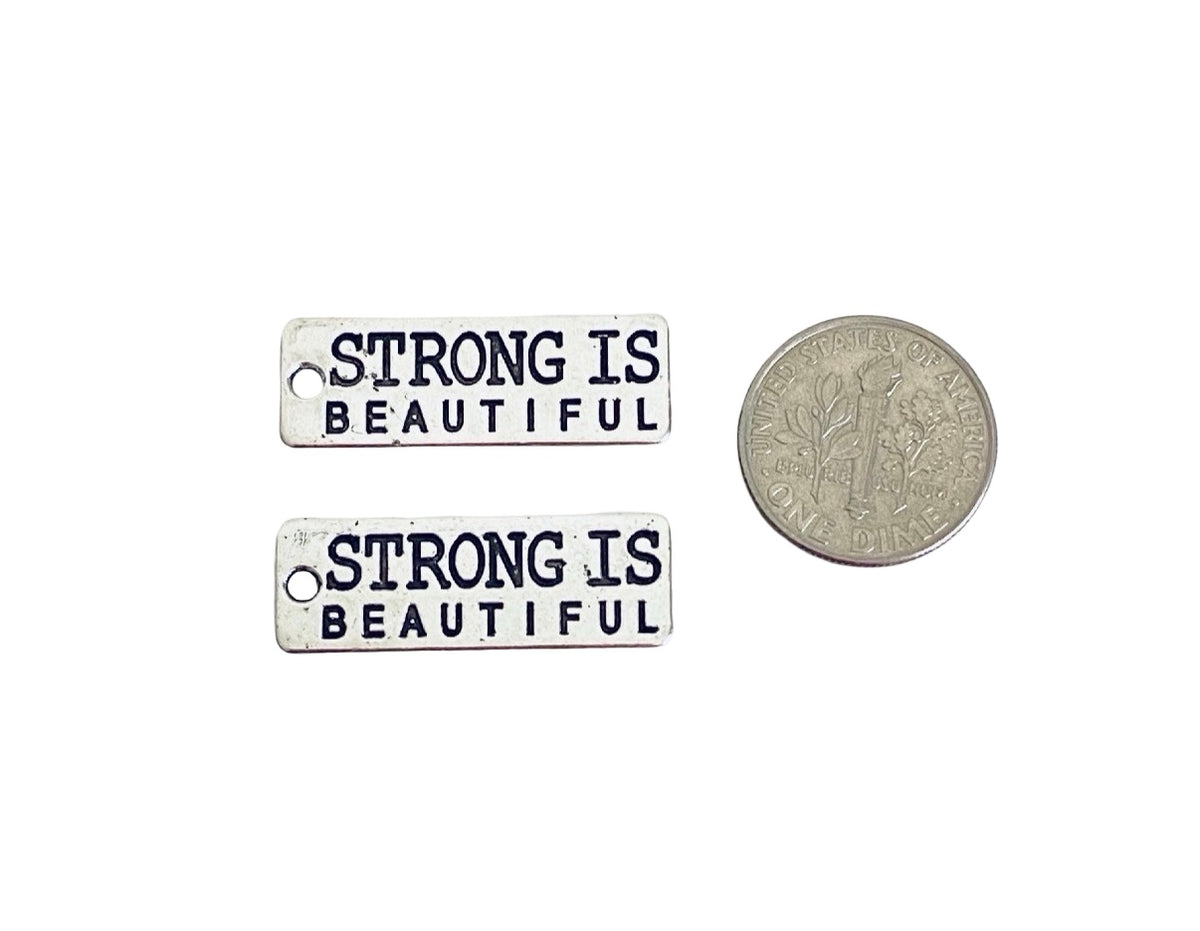 Base Metal Strong Is Beautiful Charms
