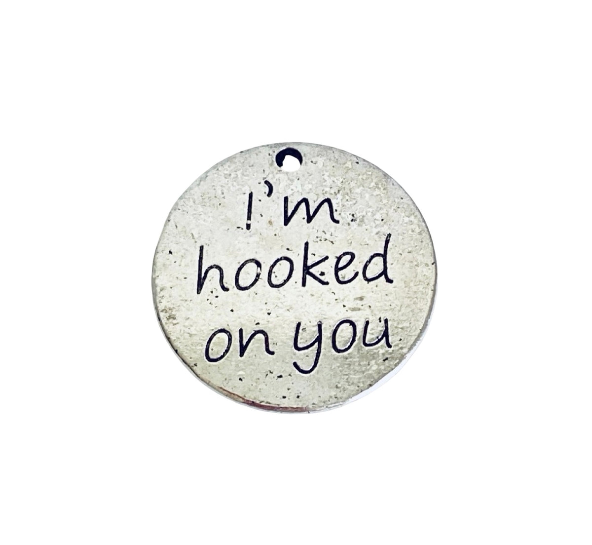 Base Metal “I am hooked on you” Charm