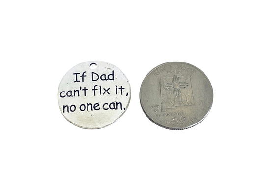 Base Metal “If Dad can't fix it, no one can” Charm