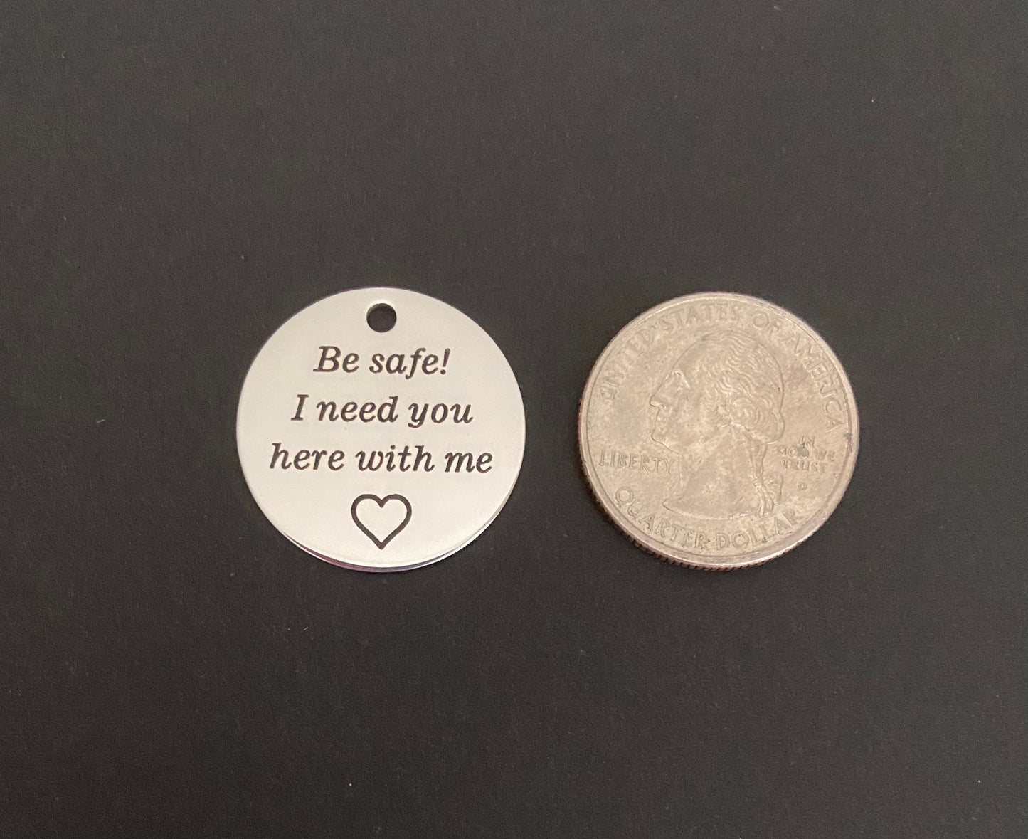 Be Safe! I need you here with me Charm