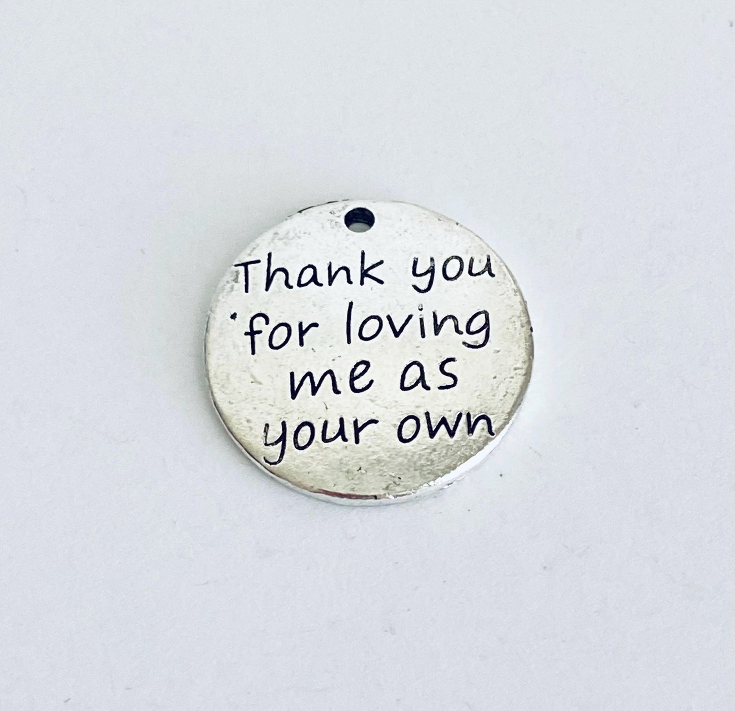 Thank you for loving me as your own Charm