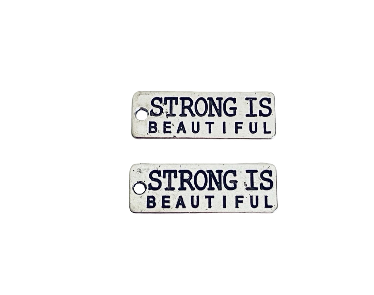 Base Metal Strong Is Beautiful Charms