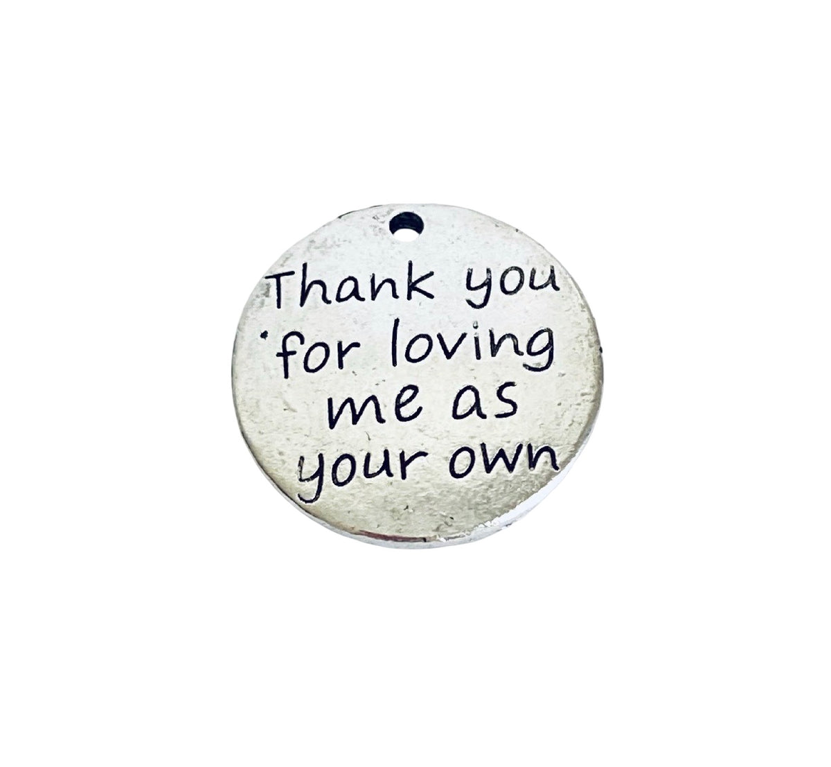 Base Metal “Thank you for loving me as your own” Charm