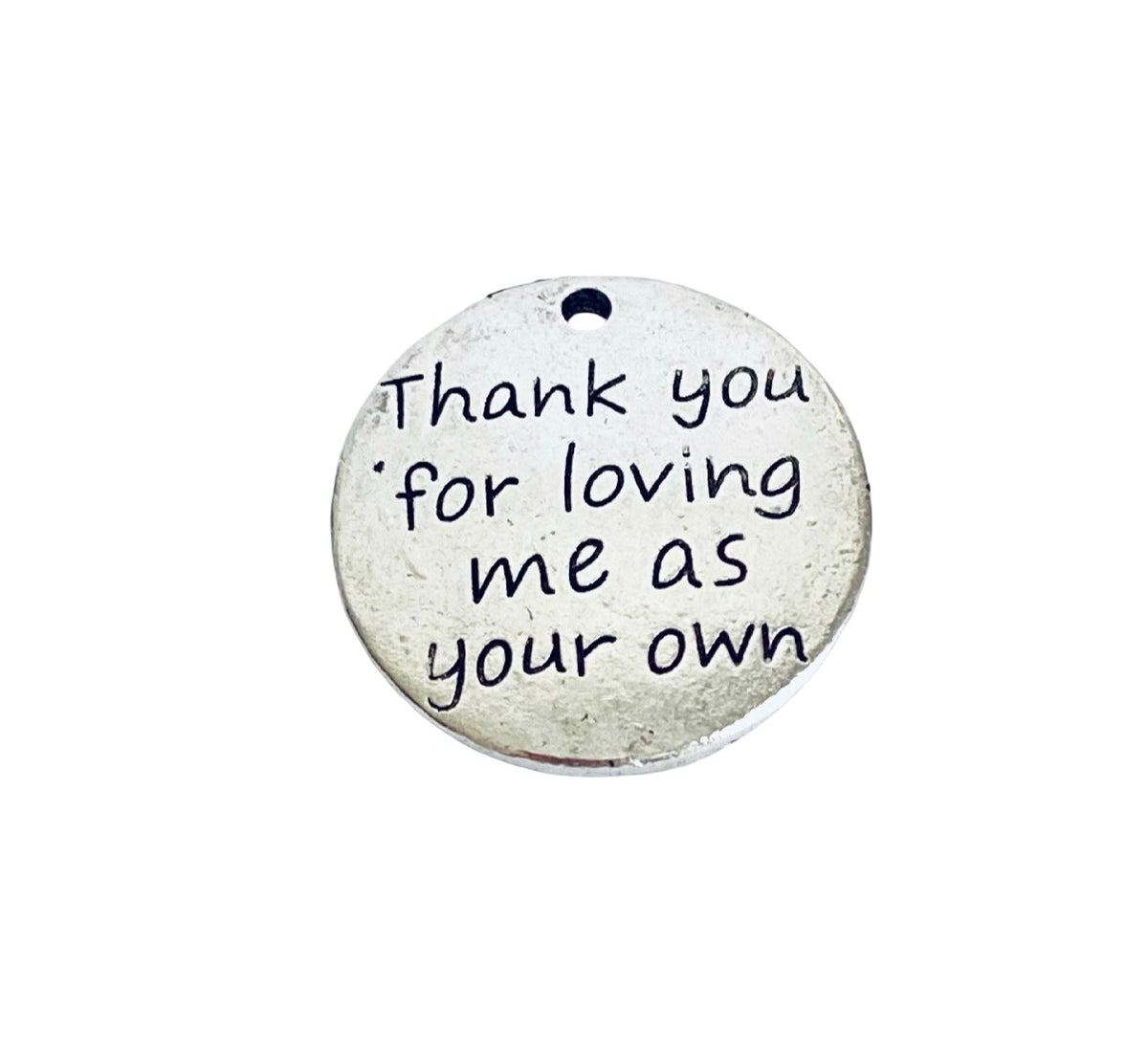 Base Metal “Thank you for loving me as your own” Charm
