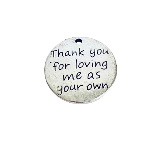 Base Metal “Thank you for loving me as your own” Charm