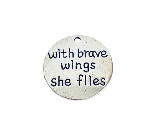 Base Metal “with brave wings she flies” Charm