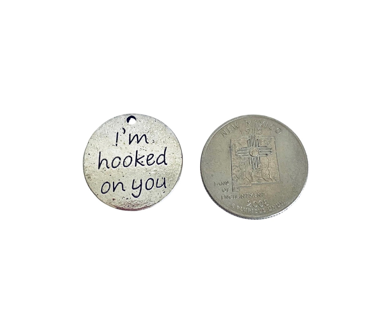 Base Metal “I am hooked on you” Charm