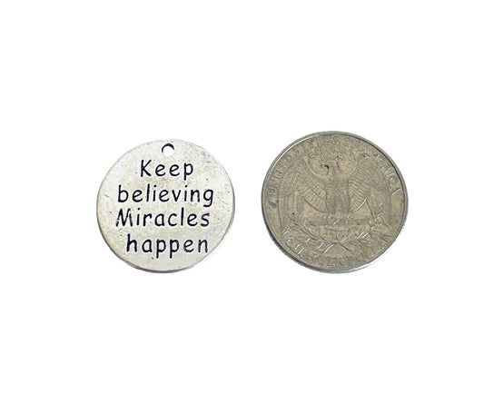 Base Metal “Keep believing miracles happen” Charm