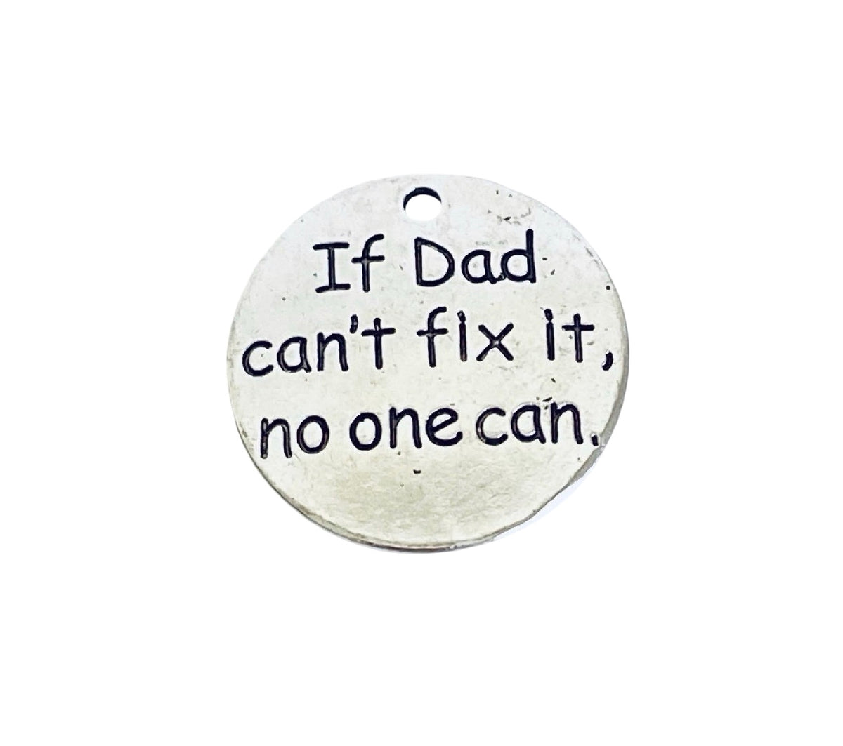 Base Metal “If Dad can't fix it, no one can” Charm