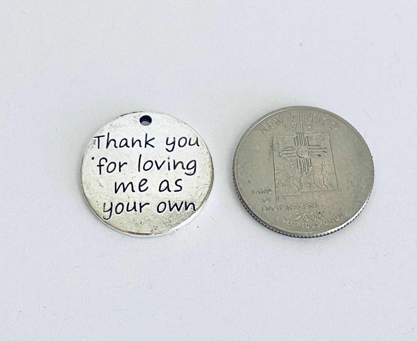 Thank you for loving me as your own Charm